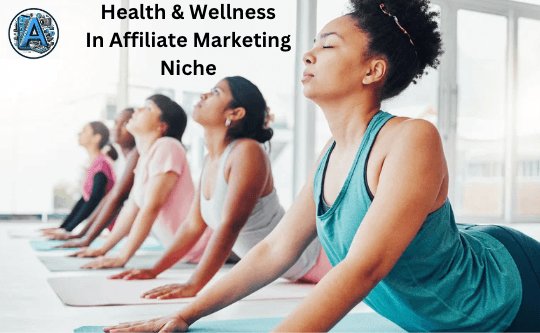 group of ladies doing yoga-health and wellness as an affiliate