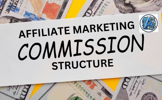 choose the right affiliate marketing commission structure